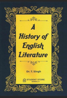 A HISTORY OF ENGLISH LITERATURE FROM CHAUCER TO PRESENT DAY(T. SINGH)