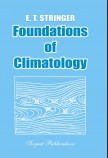 FOUNDATIONS OF CLIMATOLOGY: AN INTRODUCTION TO PHYSICAL, DYNAMIC, SYNOPTIC, AND GEOGRAPHICAL CLIMATOLOGY