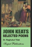 JOHN KEATS: SELECTED POEMS (With Text, Paraphrase and Annotations)