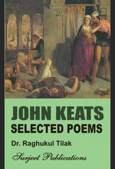 JOHN KEATS: SELECTED POEMS (With Text, Paraphrase and Annotations)