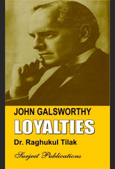 JOHN GALSWORTHY: LOYALTIES (With Text)