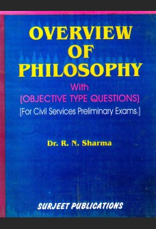 OVERVIEW OF PHILOSOPHY WITH OBJECTIVE TYPE QUESTIONS (FOR CIVIL SERVICES PRELIMINARY EXAMS)