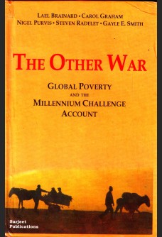 THE OTHER WAR: GLOBAL POVERTY AND THE MILLENNIUM CHALLENGE ACCOUNT