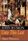 JOHN RUSKIN: UNTO THIS LAST