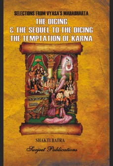 SELECTIONS FROM VYASA'S MAHABHARTA: THE DICING, THE SEQUEL TO THE DICING & THE TEMPTATION OF KARNA