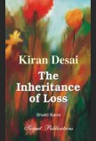 KIRAN DESAI: THE INHERITANCE OF LOSS