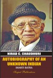 NIRAD C. CHAUDHURI: AUTOBIOGRAPHY OF AN UNKNOWN INDIAN