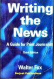 WRITING THE NEWS: A GUIDE FOR PRINT JOURNALISTS - 3RD EDITION